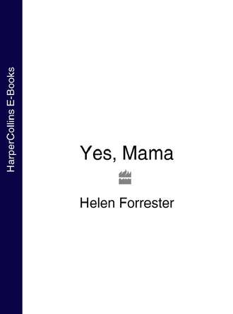 Helen Forrester. Yes, Mama