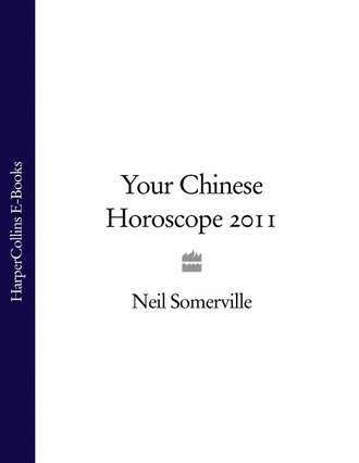 Neil  Somerville. Your Chinese Horoscope 2011