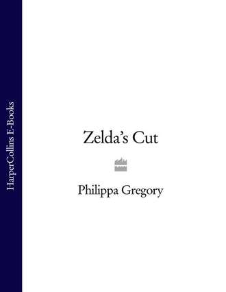 Philippa  Gregory. Zelda’s Cut