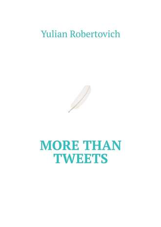 Yulian Robertovich. More Than Tweets