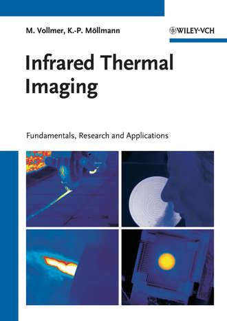 Michael  Vollmer. Infrared Thermal Imaging. Fundamentals, Research and Applications