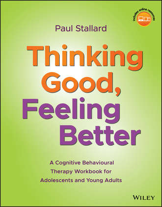 Paul  Stallard. Thinking Good, Feeling Better. A Cognitive Behavioural Therapy Workbook for Adolescents and Young Adults