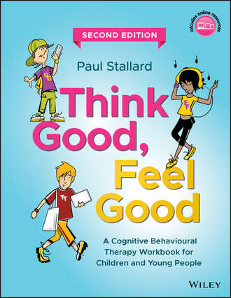 Paul  Stallard. Think Good, Feel Good. A Cognitive Behavioural Therapy Workbook for Children and Young People