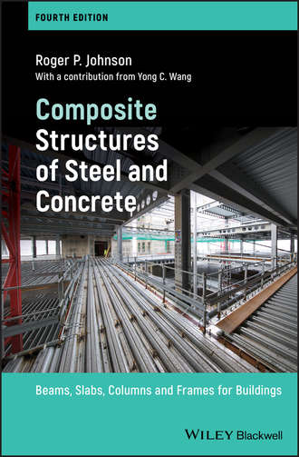 Roger Johnson P.. Composite Structures of Steel and Concrete. Beams, Slabs, Columns and Frames for Buildings