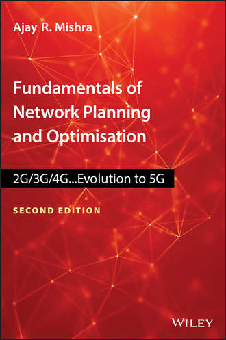 Ajay Mishra R.. Fundamentals of Network Planning and Optimisation 2G/3G/4G. Evolution to 5G