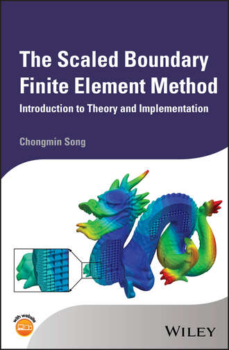 Chongmin  Song. The Scaled Boundary Finite Element Method. Introduction to Theory and Implementation