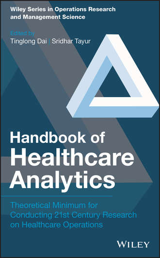Sridhar  Tayur. Handbook of Healthcare Analytics. Theoretical Minimum for Conducting 21st Century Research on Healthcare Operations