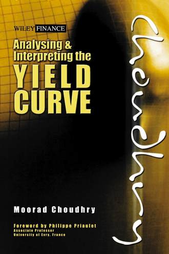 Moorad  Choudhry. Analysing and Interpreting the Yield Curve
