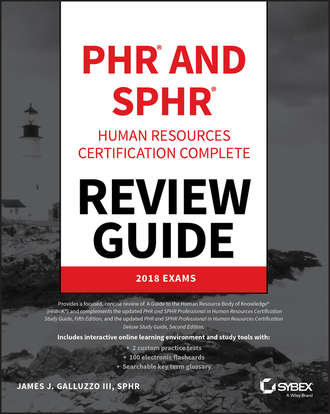 James J. Galluzzo, III. PHR and SPHR Professional in Human Resources Certification Complete Review Guide. 2018 Exams