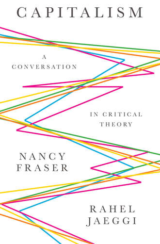 Nancy  Fraser. Capitalism. A Conversation in Critical Theory
