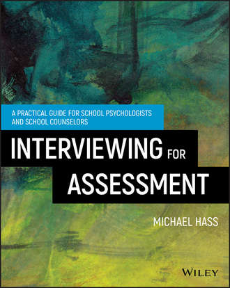 Michael  Hass. Interviewing For Assessment. A Practical Guide for School Psychologists and School Counselors
