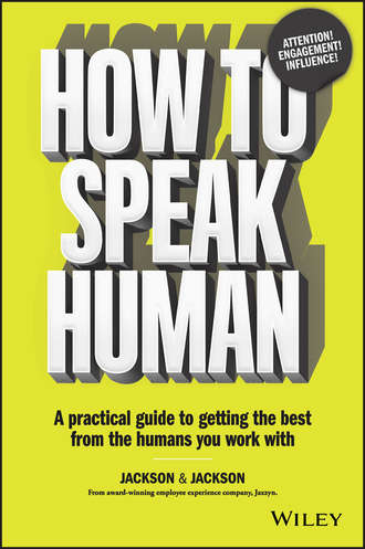 Jennifer  Jackson. How to Speak Human. A Practical Guide to Getting the Best from the Humans You Work With