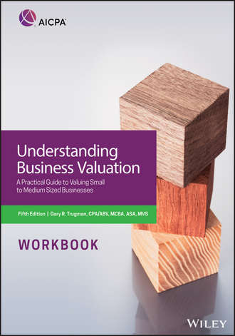 Trugman. Understanding Business Valuation Workbook. A Practical Guide To Valuing Small To Medium Sized Businesses