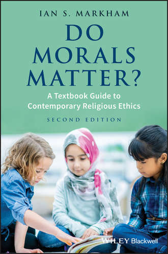 Ian Markham S.. Do Morals Matter?. A Textbook Guide to Contemporary Religious Ethics