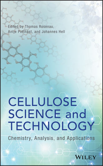 Antje Potthast. Cellulose Science and Technology. Chemistry, Analysis, and Applications