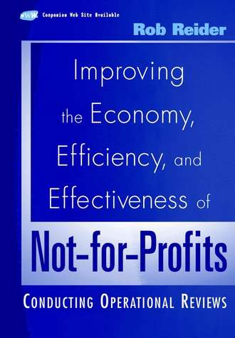 Rob  Reider. Improving the Economy, Efficiency, and Effectiveness of Not-for-Profits. Conducting Operational Reviews