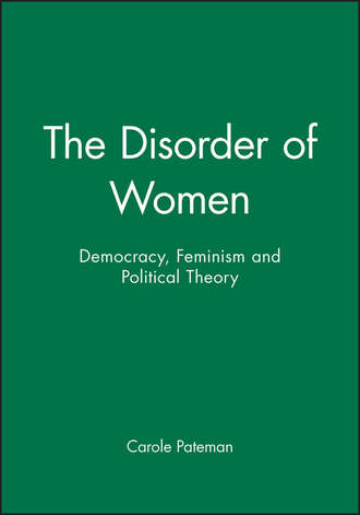 Carole  Pateman. The Disorder of Women. Democracy, Feminism and Political Theory