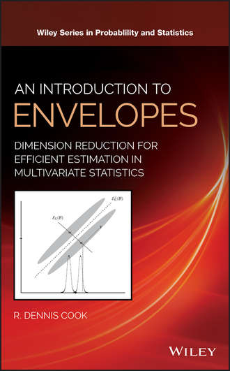 R. Cook Dennis. An Introduction to Envelopes. Dimension Reduction for Efficient Estimation in Multivariate Statistics