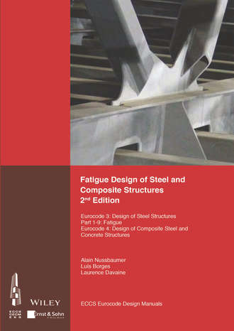 ECCS – European Convention for Constructional Steelwork. Fatigue Design of Steel and Composite Structures. Eurocode 3: Design of Steel Structures, Part 1 – 9 Fatigue; Eurocode 4: Design of Composite Steel and Concrete Structures