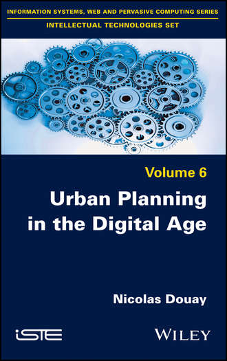 Nicolas  Douay. Urban Planning in the Digital Age. From Smart City to Open Government?