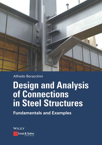 Alfredo  Boracchini. Design and Analysis of Connections in Steel Structures. Fundamentals and Examples