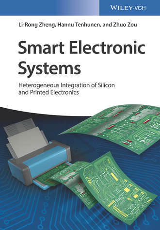 Hannu  Tenhunen. Smart Electronic Systems. Heterogeneous Integration of Silicon and Printed Electronics