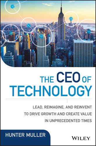 Hunter  Muller. The CEO of Technology. Lead, Reimagine, and Reinvent to Drive Growth and Create Value in Unprecedented Times