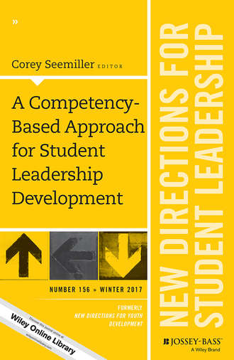 Corey  Seemiller. A Competency-Based Approach for Student Leadership Development. New Directions for Student Leadership, Number 156