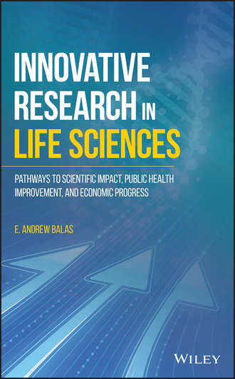 E. Balas Andrew. Innovative Research in Life Sciences. Pathways to Scientific Impact, Public Health Improvement, and Economic Progress