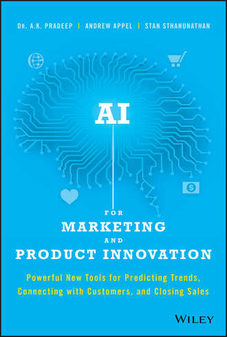 A. Pradeep K.. AI for Marketing and Product Innovation. Powerful New Tools for Predicting Trends, Connecting with Customers, and Closing Sales