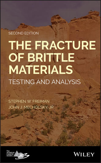 Stephen W. Freiman. The Fracture of Brittle Materials. Testing and Analysis