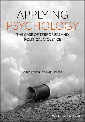 Orla  Lynch. Applying Psychology. The Case of Terrorism and Political Violence