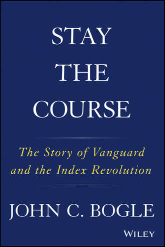Джон Богл. Stay the Course. The Story of Vanguard and the Index Revolution