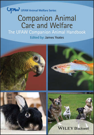 James  Yeates. Companion Animal Care and Welfare. The UFAW Companion Animal Handbook