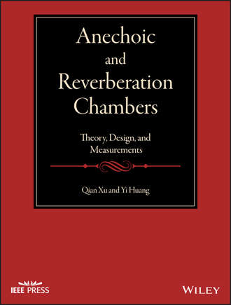Yi  Huang. Anechoic and Reverberation Chambers. Theory, Design, and Measurements