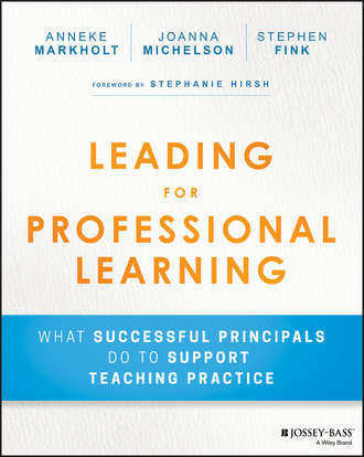 Stephen  Fink. Leading for Professional Learning. What Successful Principals do to Support Teaching Practice