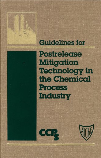 CCPS (Center for Chemical Process Safety). Guidelines for Postrelease Mitigation Technology in the Chemical Process Industry