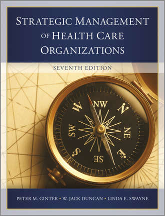 Peter Ginter M.. The Strategic Management of Health Care Organizations