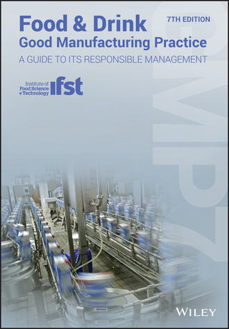 Louise  Manning. Food and Drink - Good Manufacturing Practice: A Guide to its Responsible Management (GMP7), 7th Edition