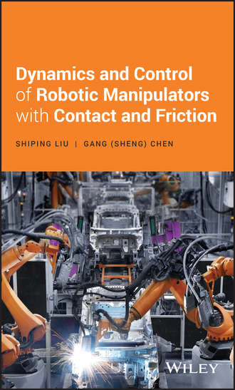 Shiping  Liu. Dynamics and Control of Robotic Manipulators with Contact and Friction