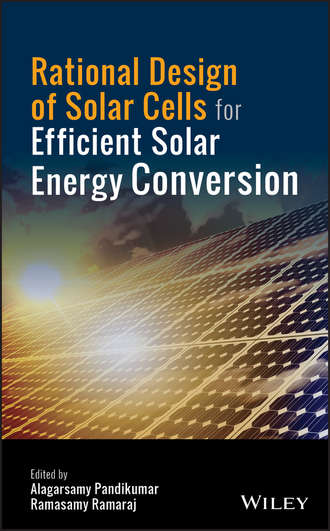 Alagarsamy  Pandikumar. Rational Design of Solar Cells for Efficient Solar Energy Conversion