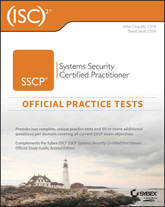 Mike Chapple. (ISC)2 SSCP Systems Security Certified Practitioner Official Practice Tests