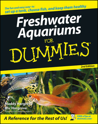 Maddy  Hargrove. Freshwater Aquariums For Dummies