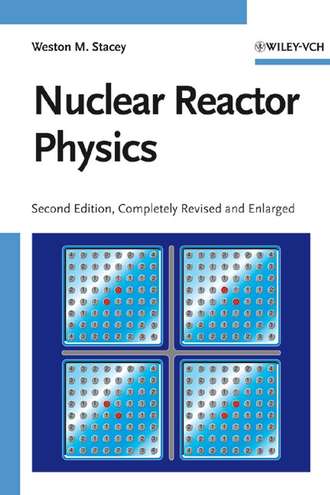 Weston Stacey M.. Nuclear Reactor Physics