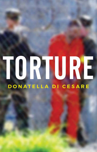 Donatella Cesare Di. Torture