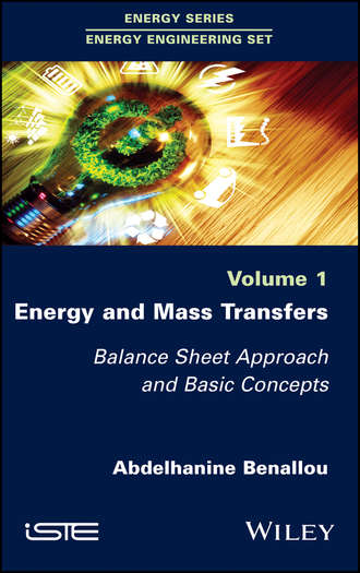 Abdelhanine  Benallou. Energy and Mass Transfers. Balance Sheet Approach and Basic Concepts