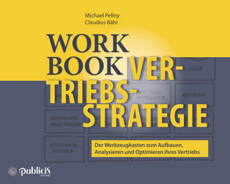 Michael  Pellny. Workbook Vertriebsstrategie. Der Werkzeugkasten zum Aufbauen, Analysieren und Optimieren Ihres Vertriebs