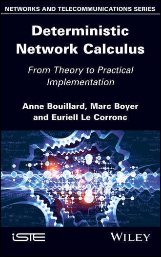 Anne  Bouillard. Deterministic Network Calculus. From Theory to Practical Implementation