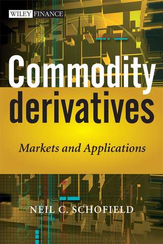Neil Schofield C.. Commodity Derivatives. Markets and Applications