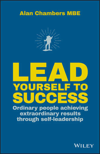 Alan  Chambers. Lead Yourself to Success. Ordinary People Achieving Extraordinary Results Through Self-leadership